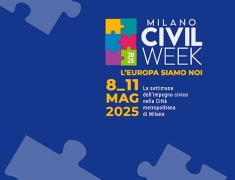 Milano Civil Week, 8-11 maggio: ultimo appello per partecipare alla call sul tema dell'Europa