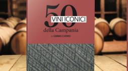 Cinquanta vini iconici: il nuovo libro del Corriere sulle etichette campane
