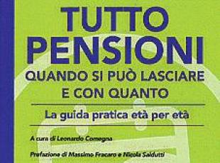 «Tutto pensioni», la guida del Corriere: requisiti, età, assegno (domani in edicola gratuitamente)