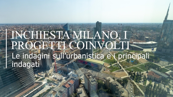 Inchiesta Urbanistica Milano, ecco quali sono i progetti coinvolti e chi sono gli indagati