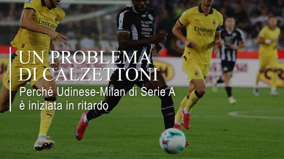 Udinese-Milan iniziata in ritardo per un problema di calzettoni: cosa è successo e perché