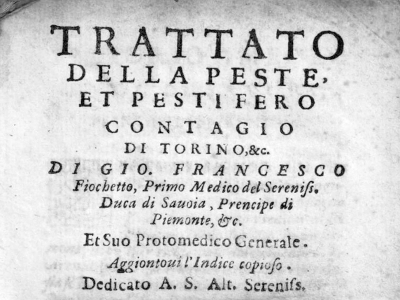 Eroismo e dedizione di fronte alla peste: la storia di Gian Francesco Fiochetto, il medico che salvò Torino nel 1630