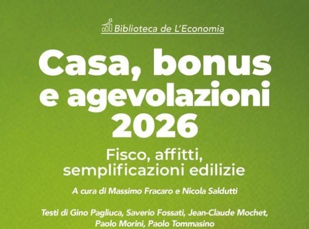 Casa: bonus lavori, affitti brevi, condominio e sanatoria per gli abusi, la guida del Corriere con tutte le risposte per il 2026