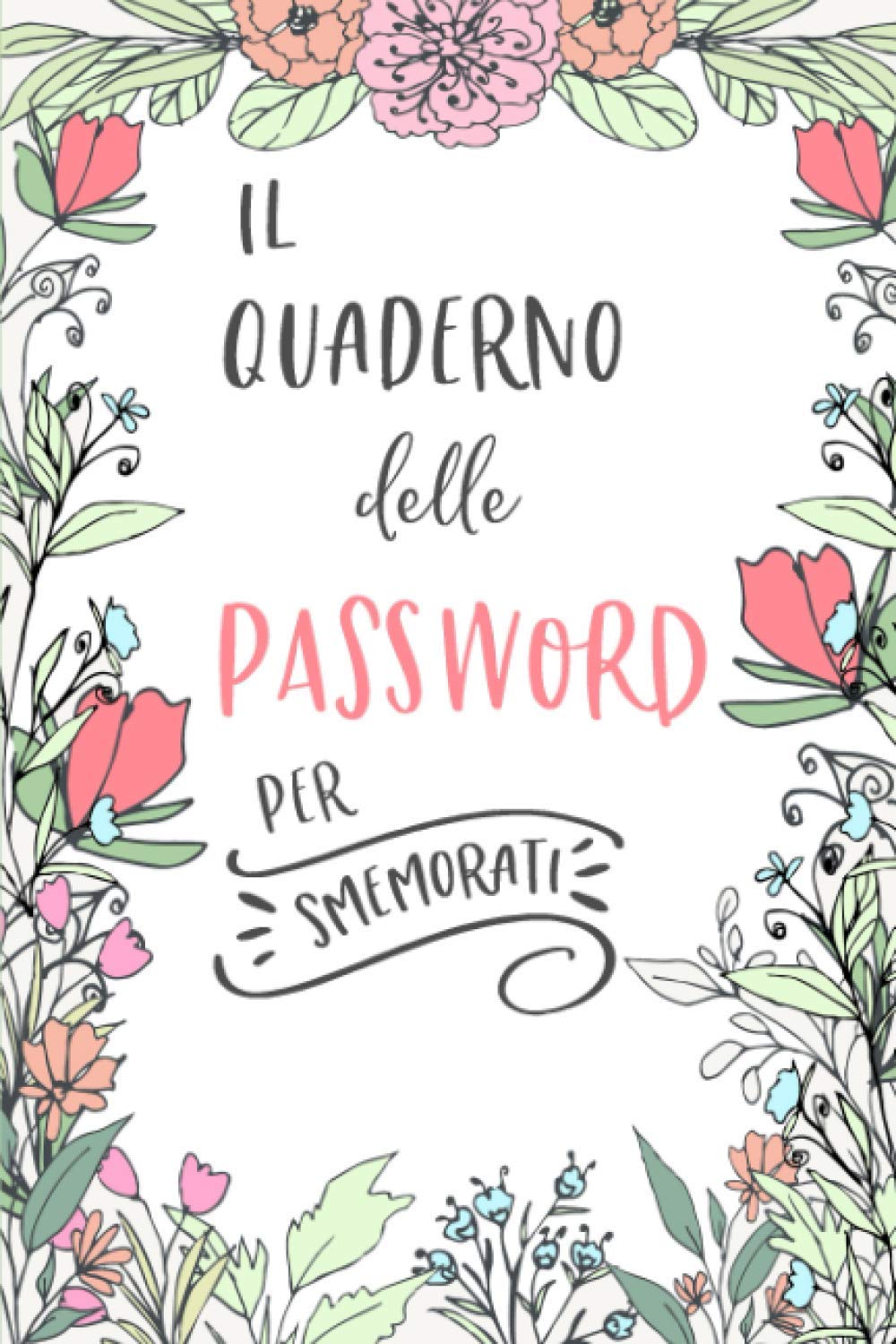 Quaderno delle Password: Memorizza tutte le tue password in ordine