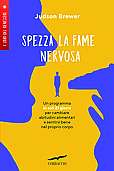 Fame nervosa (o emotiva), che cos'è e come spezzarla. I quattro consigli: perché non basta la forza di volontà